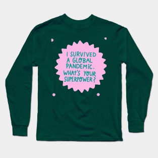 I survived a global pandemic Long Sleeve T-Shirt